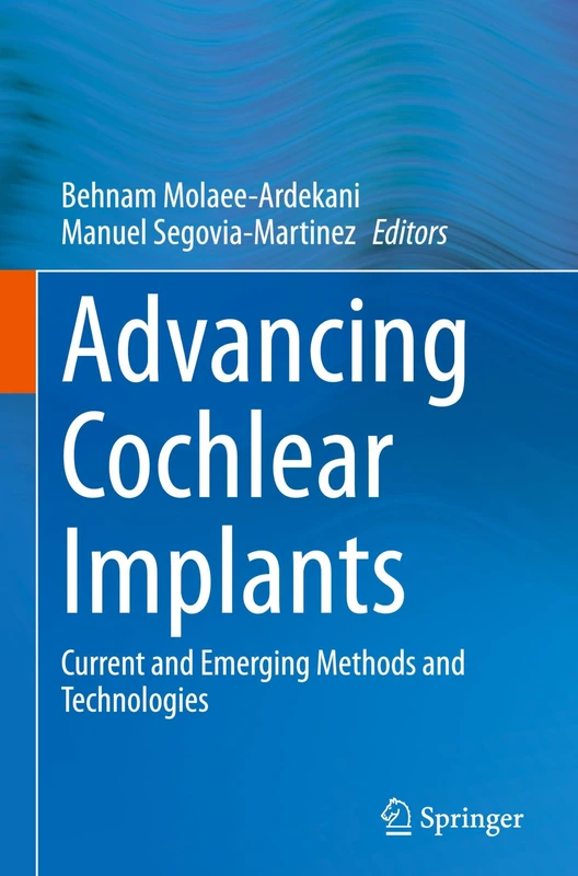 Advancing Cochlear Implants: Current and Emerging Methods and Technologies
