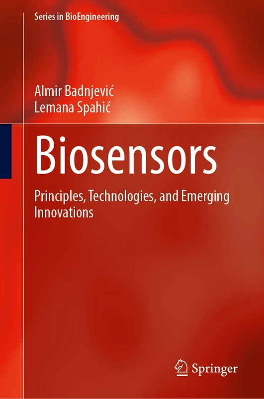 Biosensors: Principles, Technologies, and Emerging Innovations (Series in BioEngineering)