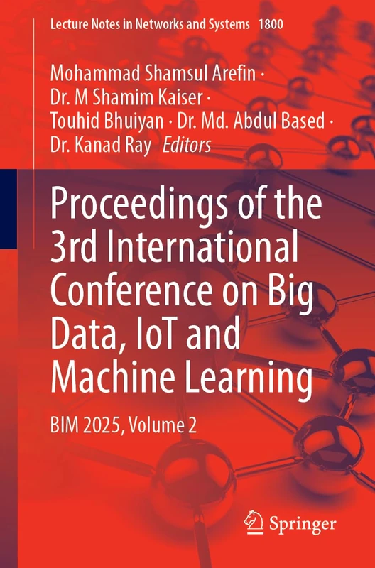 Proceedings of the 3rd International Conference on Big Data, IoT and Machine Learning: BIM 2025, Volume 2 (Lecture Notes in Networks and Systems, 1800)