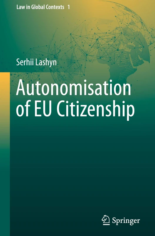 Autonomisation of EU Citizenship (Law in Global Contexts)