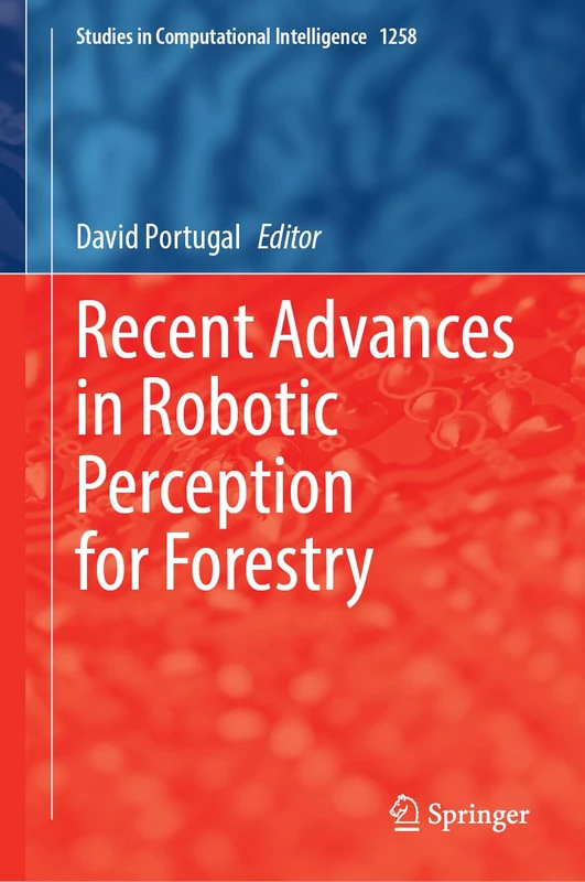 Recent Advances in Robotic Perception for Forestry (Studies in Computational Intelligence, 1258)