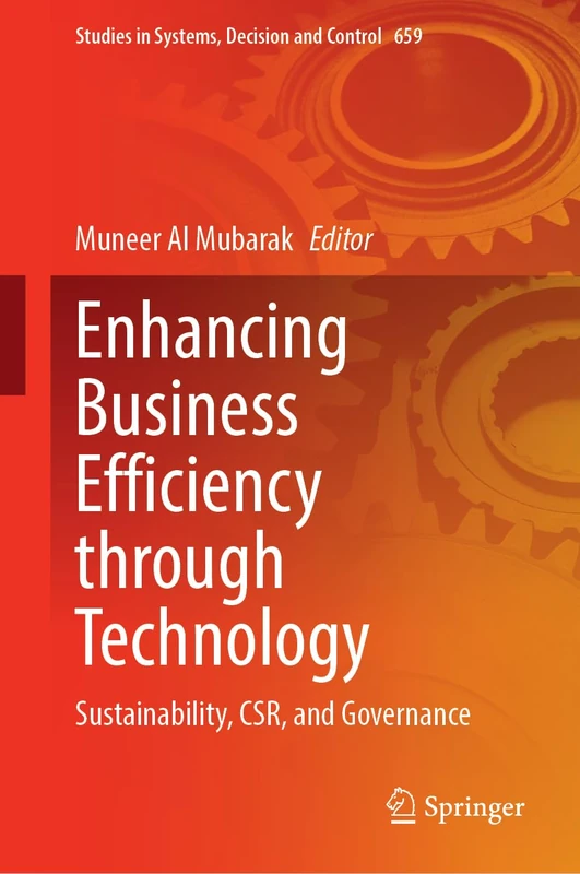 Enhancing Business Efficiency Through Technology: Sustainability, CSR, and Governance (Studies in Systems, Decision and Control, 659)