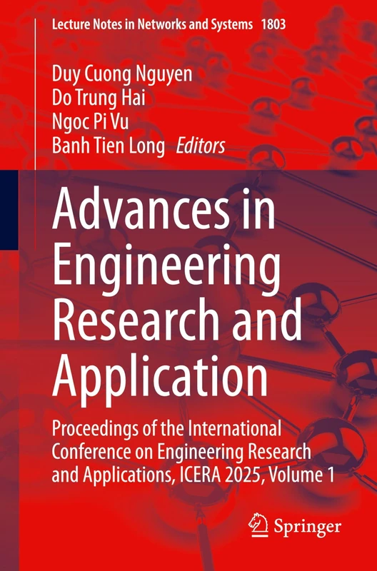 Advances in Engineering Research and Application: Proceedings of the International Conference on Engineering Research and Applications, ICERA 2025, ... (Lecture Notes in Networks and Systems, 1803)