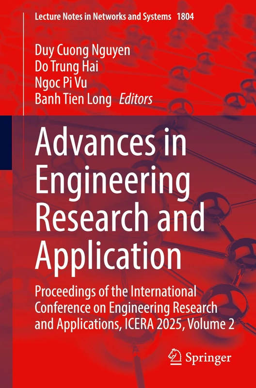 Advances in Engineering Research and Application: Proceedings of the International Conference on Engineering Research and Applications, ICERA 2025, ... (Lecture Notes in Networks and Systems, 1804)