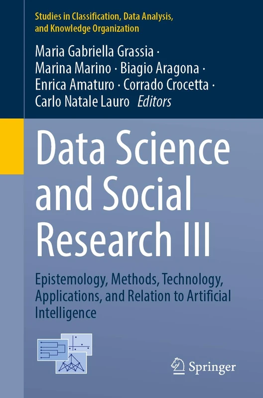 Data Science and Social Research III: Epistemology, Methods, Technology, Applications, and Relation to Artificial Intelligence (Studies in Classification, Data Analysis, and Knowledge Organization)