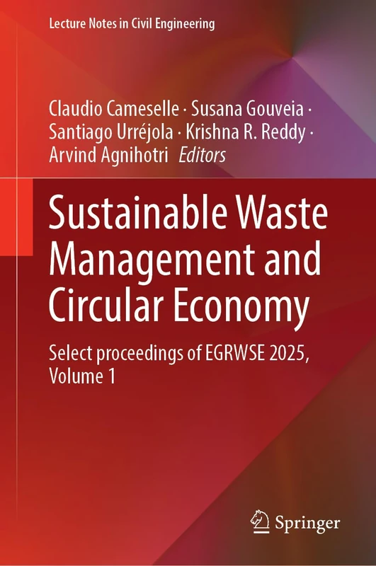 Sustainable Waste Management and Circular Economy: Select Proceedings of EGRWSE 2025, Volume 1 (Lecture Notes in Civil Engineering, 803)