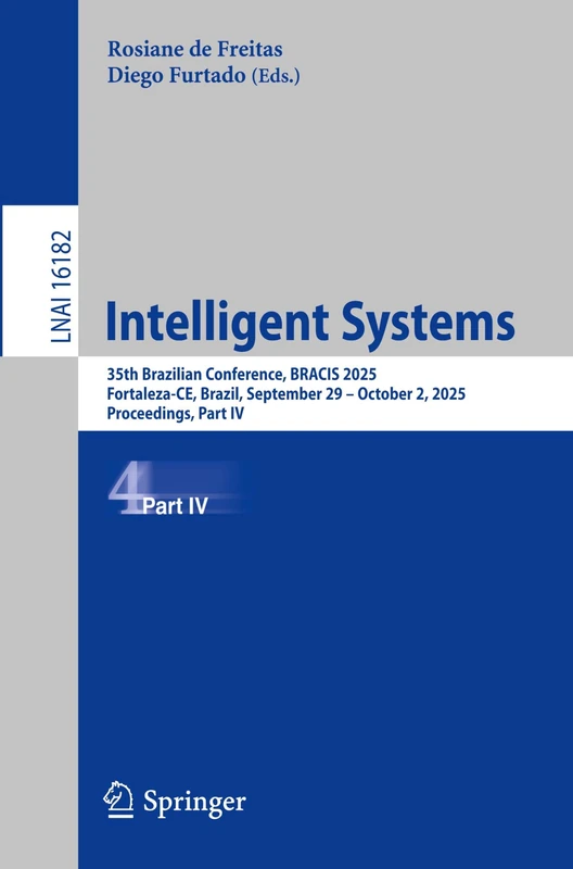 Intelligent Systems: 35th Brazilian Conference, BRACIS 2025, Fortaleza-CE, Brazil, September 29 – October 2, 2025, Proceedings, Part IV (Lecture Notes in Computer Science, 16182) - Image 1