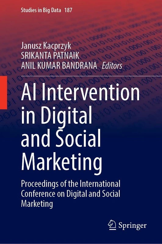 AI Intervention in Digital and Social Marketing: Proceedings of the International Conference on Digital and Social Marketing (Studies in Big Data, 187)