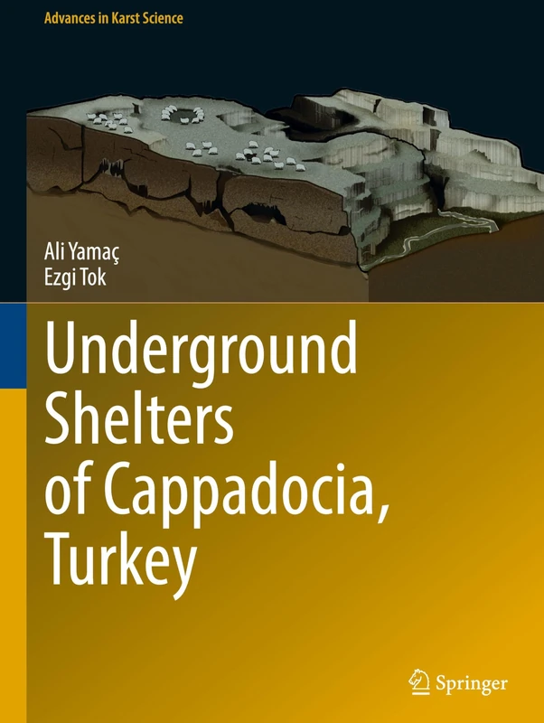 Underground Shelters of Cappadocia, Turkey (Advances in Karst Science)