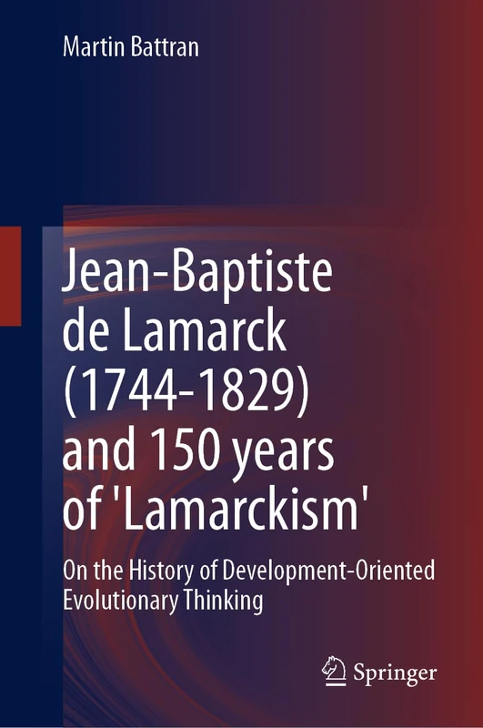 Jean-Baptiste de Lamarck (1744-1829) and 150 years of 'Lamarckism': On the History of Development-Oriented Evolutionary Thinking