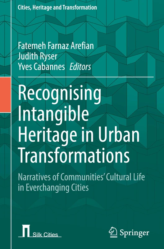Recognising Intangible Heritage in Urban Transformations: Narratives of Communities’ Cultural Life in Everchanging Cities (Cities, Heritage and Transformation) - Image 1
