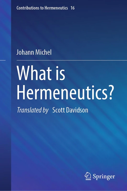 What is Hermeneutics? (Contributions to Hermeneutics, 16)