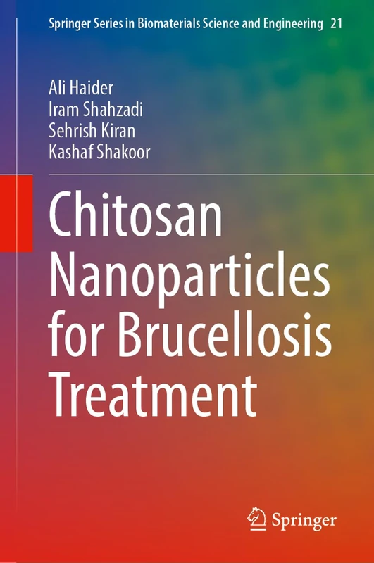 Chitosan Nanoparticles for Brucellosis Treatment (Springer Series in Biomaterials Science and Engineering, 21) - Image 1