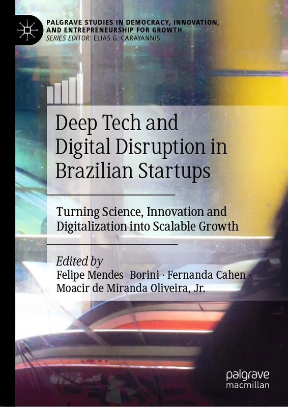 Deep Tech and Digital Disruption in Brazilian Startups: Turning Science, Innovation and Digitalization into Scalable Growth