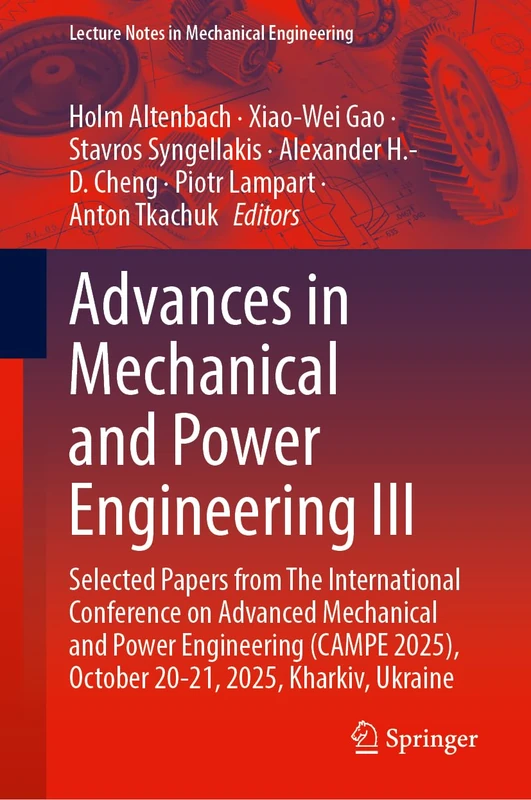 Advances in Mechanical and Power Engineering III: Selected Papers from The International Conference on Advanced Mechanical and Power Engineering ... (Lecture Notes in Mechanical Engineering)