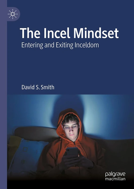 The Incel Mindset: Entering and Exiting Inceldom