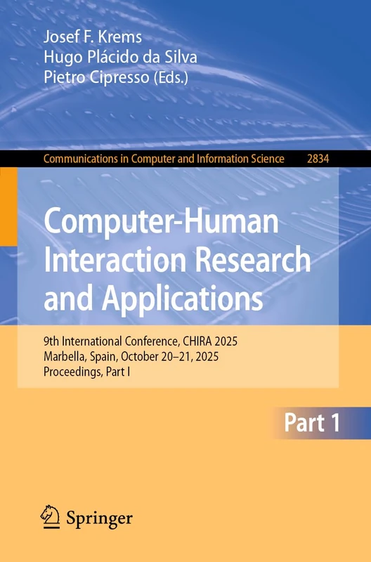 Computer-Human Interaction Research and Applications: 9th International Conference, CHIRA 2025, Marbella, Spain, October 20–21, 2025, Proceedings, ... in Computer and Information Science, 2834)