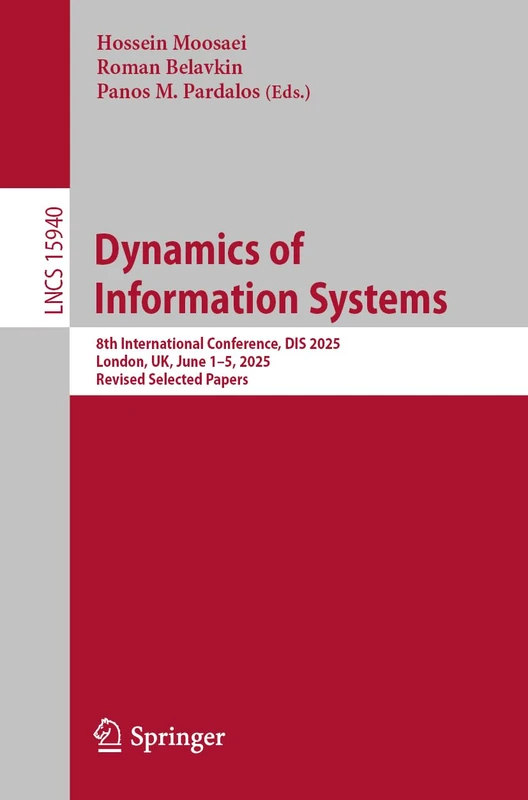 Dynamics of Information Systems: 8th International Conference, DIS 2025, London, UK, June 1–5, 2025, Revised Selected Papers (Lecture Notes in Computer Science, 15940)