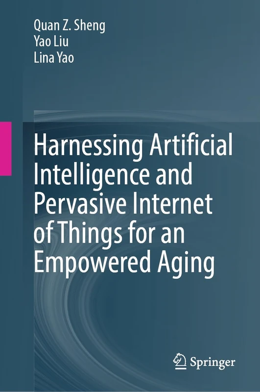 Harnessing Artificial Intelligence and Pervasive Internet of Things for an Empowered Aging