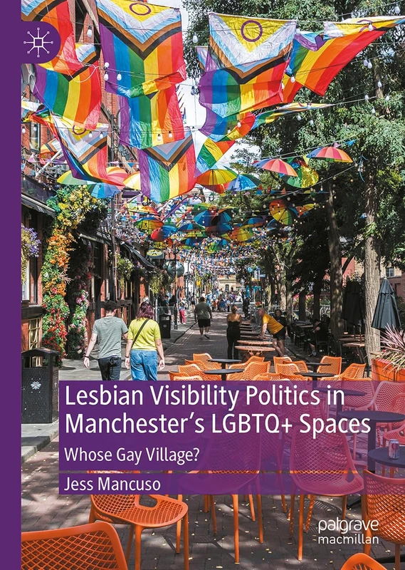Lesbian Visibility Politics in Manchester’s LGBTQ+ Spaces: Whose Gay Village?