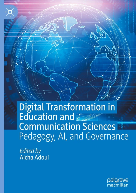 Digital Transformation in Education and Communication Sciences: Pedagogy, AI, and Governance