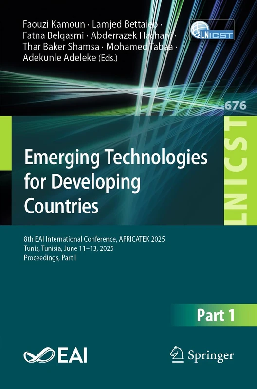 Emerging Technologies for Developing Countries: 8th EAI International Conference, AFRICATEK 2025, Tunis, Tunisia, June 11–13, 2025, Proceedings, Part ... and Telecommunications Engineering, 676)