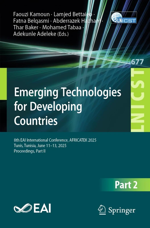 Emerging Technologies for Developing Countries: 8th EAI International Conference, AFRICATEK 2025, Tunis, Tunisia, June 11–13, 2025, Proceedings, Part ... and Telecommunications Engineering, 677) - Image 1