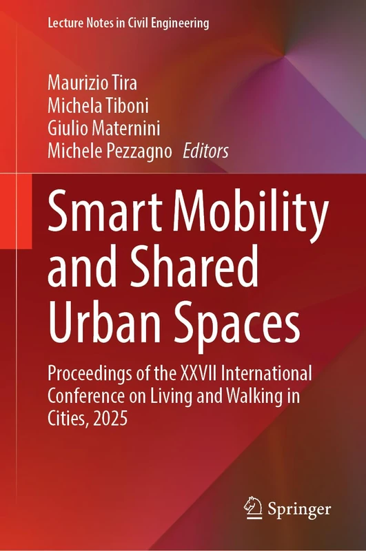 Smart Mobility and Shared Urban Spaces: Proceedings of the XXVII International Conference on Living and Walking in Cities, 2025 (Lecture Notes in Civil Engineering, 814)