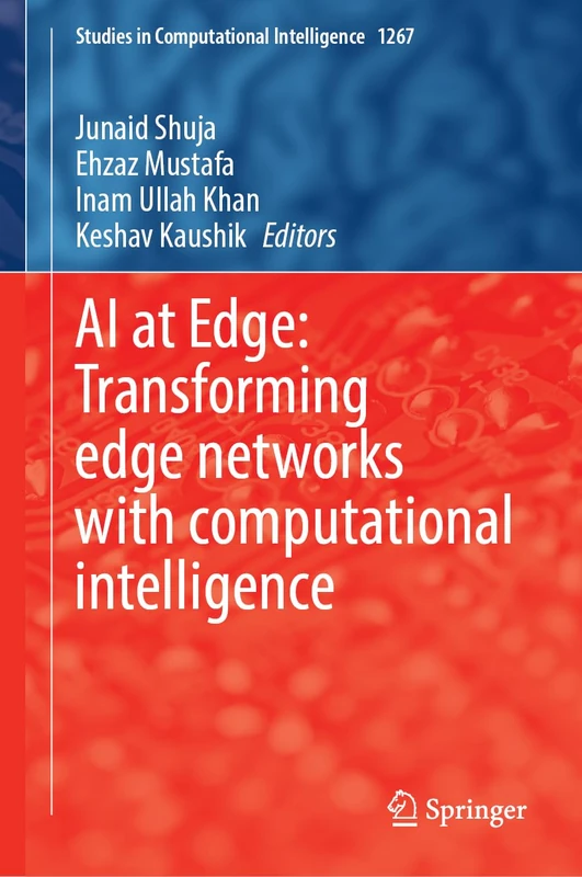 AI at Edge: Transforming Edge Networks with Computational Intelligence (Studies in Computational Intelligence, 1267)