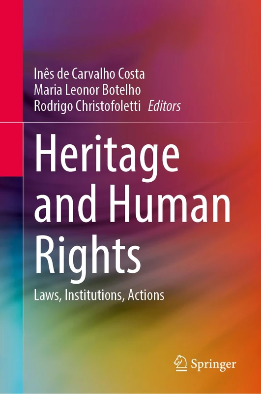 Springer - Heritage and Human Rights: Laws, Institutions, Actions