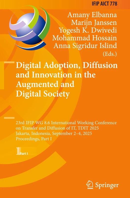 Digital Adoption, Diffusion and Innovation in the Augmented and Digital Society: 23rd IFIP WG 8.6 International Working Conference on Transfer and ... and Communication Technology, 778) - Image 1