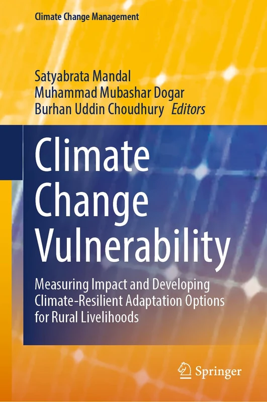 Climate Change Vulnerability: Measuring Impact and Developing Climate-Resilient Adaptation Options for Rural Livelihoods (Climate Change Management)