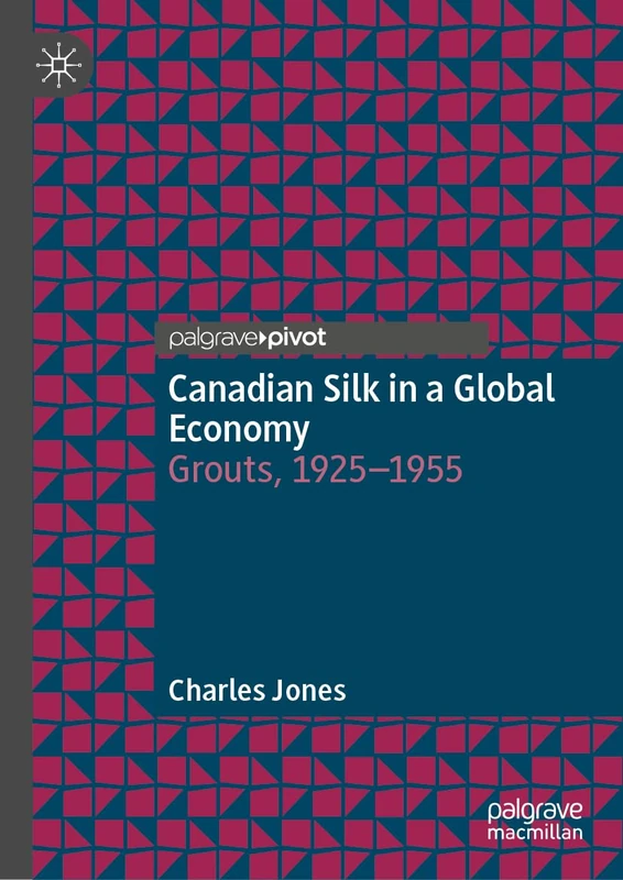 Canadian Silk in a Global Economy: Grouts, 1925-1955