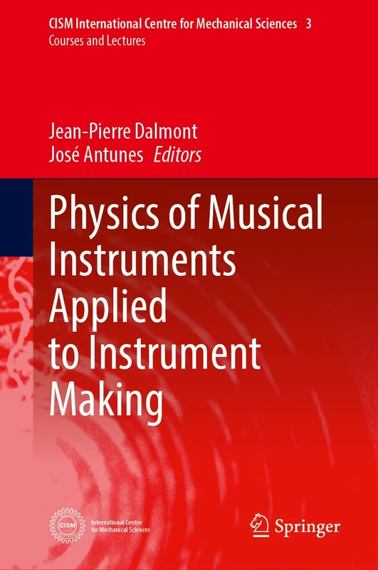 Physics of Musical Instruments Applied to Instrument Making (CISM International Centre for Mechanical Sciences, 622)