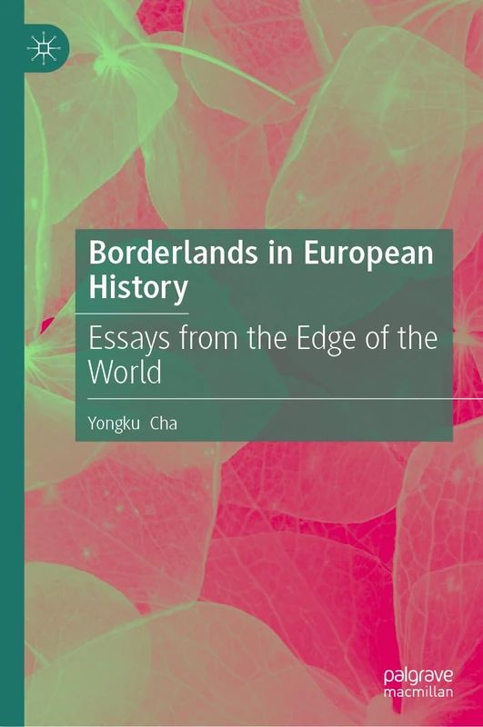 Borderlands in European History: Essays from the Edge of the World