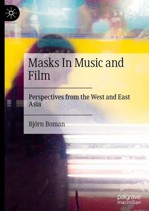 Masks In Music and Film: Perspectives from the West and East Asia