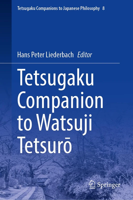 Tetsugaku Companion to Watsuji Tetsurō (Tetsugaku Companions to Japanese Philosophy, 8)