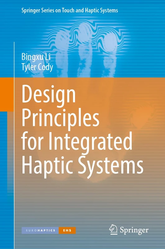 Design Principles for Integrated Haptic Systems (Springer Series on Touch and Haptic Systems)