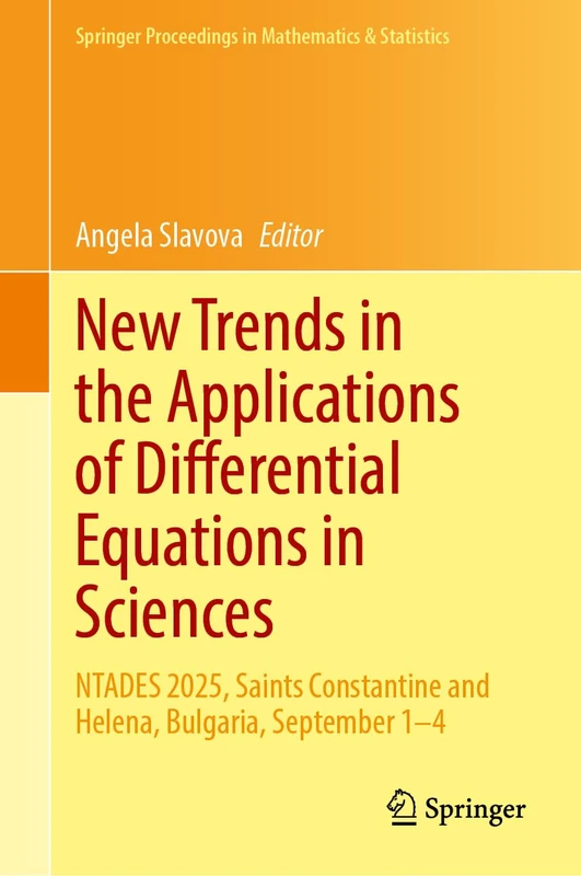 New Trends in the Applications of Differential Equations in Sciences: NTADES 2025, Saints Constantine and Helena, Bulgaria, September 1–4 (Springer Proceedings in Mathematics & Statistics, 533)