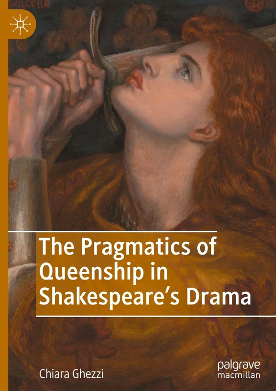 The Pragmatics of Queenship in Shakespeare's Drama