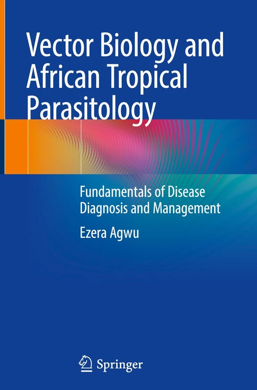 Vector Biology and African Tropical Parasitology: Fundamentals of Disease Diagnosis and Management