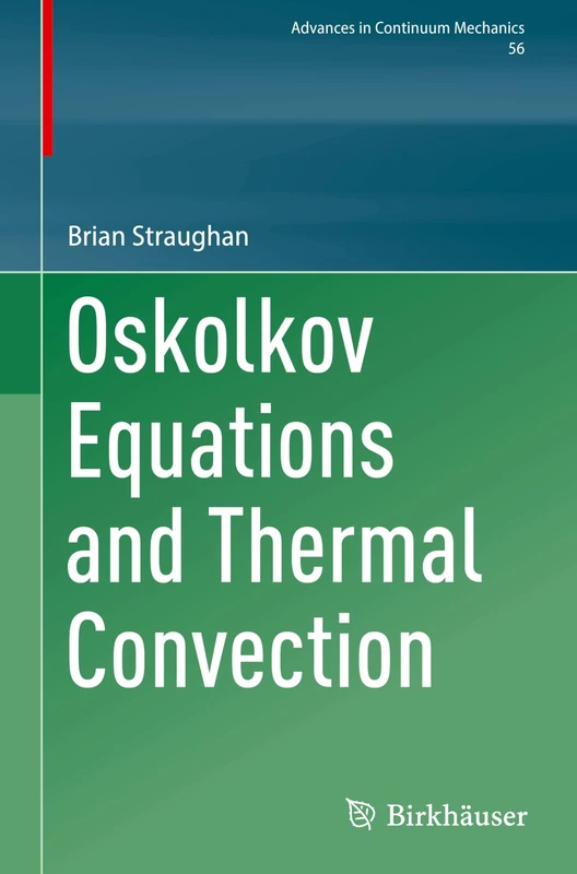 Oskolkov Equations and Thermal Convection (Advances in Mechanics and Mathematics, 56)