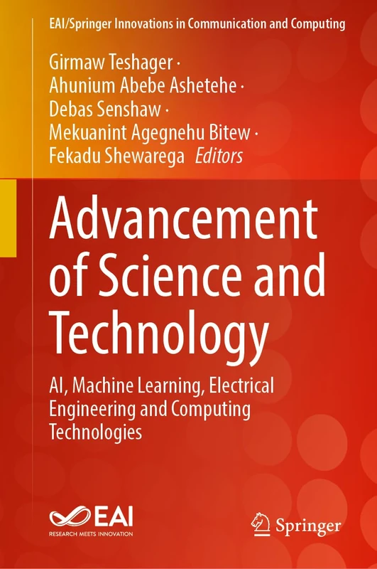 Advancement of Science and Technology: AI, Machine Learning, Electrical Engineering and Computing Technologies (EAI/Springer Innovations in Communication and Computing)