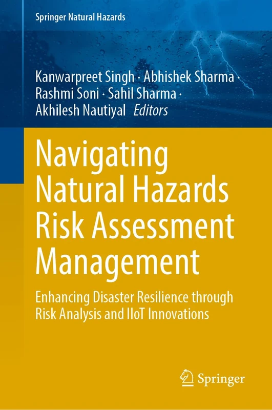 Navigating Natural Hazards Risk Assessment Management: Enhancing Disaster Resilience through Risk Analysis and IIoT Innovations (Springer Natural Hazards)