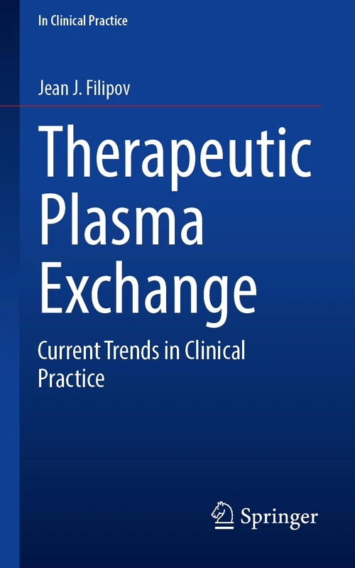 Therapeutic Plasma Exchange: Current Trends in Clinical Practice