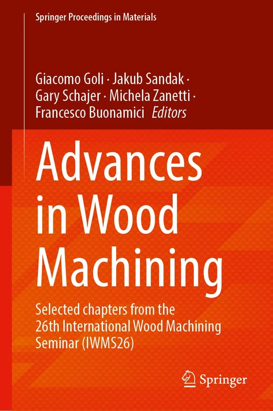 Advances in Wood Machining: Selected Chapters from the 26th International Wood Machining Seminar (IWMS26) (Springer Proceedings in Materials, 109)