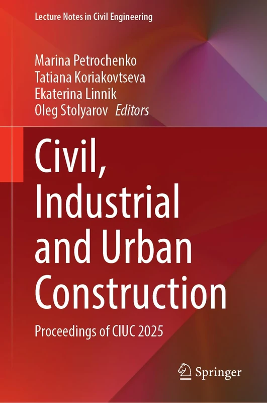 Civil, Industrial and Urban Construction: Proceedings of CIUC 2025 (Lecture Notes in Civil Engineering, 817)