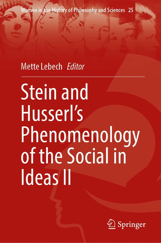 Stein and Husserl’s Phenomenology of the Social in Ideas II (Women in the History of Philosophy and Sciences, 25)