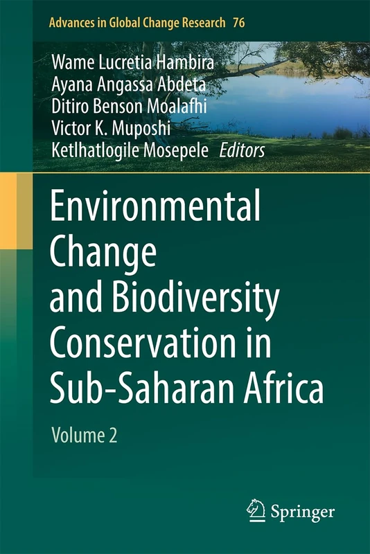 Environmental Change and Biodiversity Conservation in Sub-Saharan Africa: Volume 2 (Advances in Global Change Research, 76)