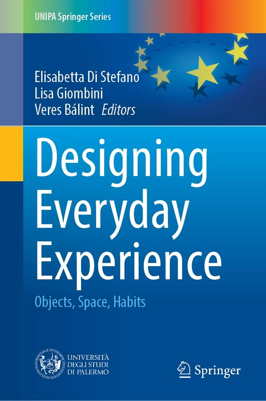 Designing Everyday Experience: Objects, Space, Habits (UNIPA Springer Series)